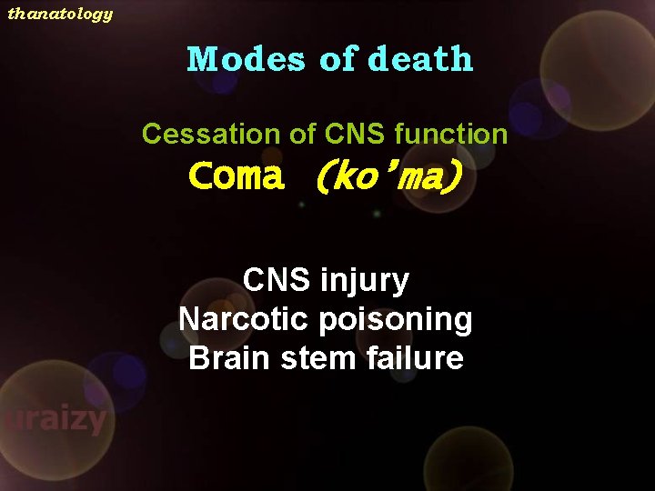 thanatology Modes of death Cessation of CNS function Coma (ko’ma) CNS injury Narcotic poisoning