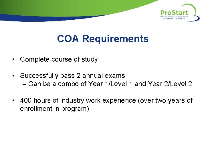 COA Requirements • Complete course of study • Successfully pass 2 annual exams –