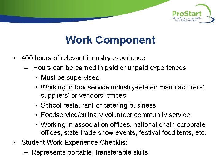 Work Component • 400 hours of relevant industry experience – Hours can be earned