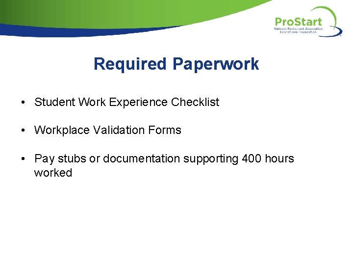 Required Paperwork • Student Work Experience Checklist • Workplace Validation Forms • Pay stubs