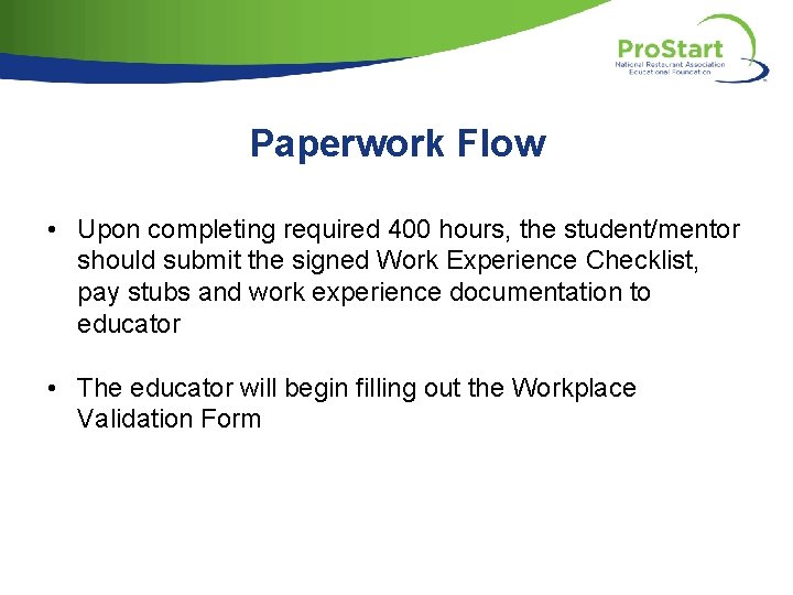 Paperwork Flow • Upon completing required 400 hours, the student/mentor should submit the signed