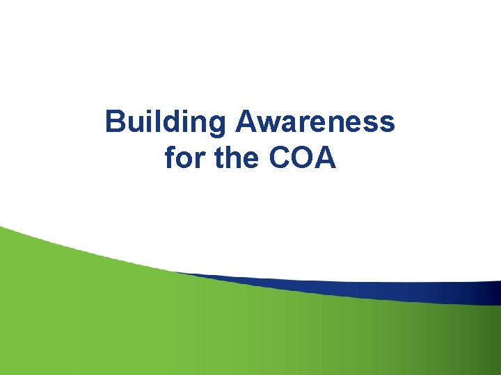 Building Awareness for the COA 