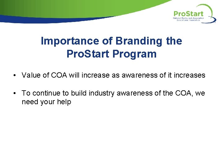 Importance of Branding the Pro. Start Program • Value of COA will increase as