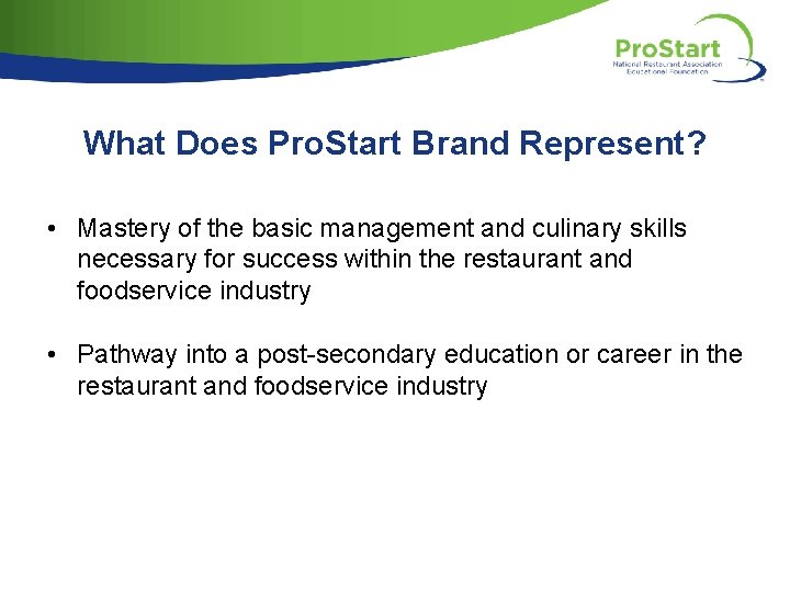 What Does Pro. Start Brand Represent? • Mastery of the basic management and culinary