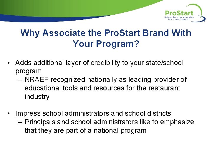 Why Associate the Pro. Start Brand With Your Program? • Adds additional layer of