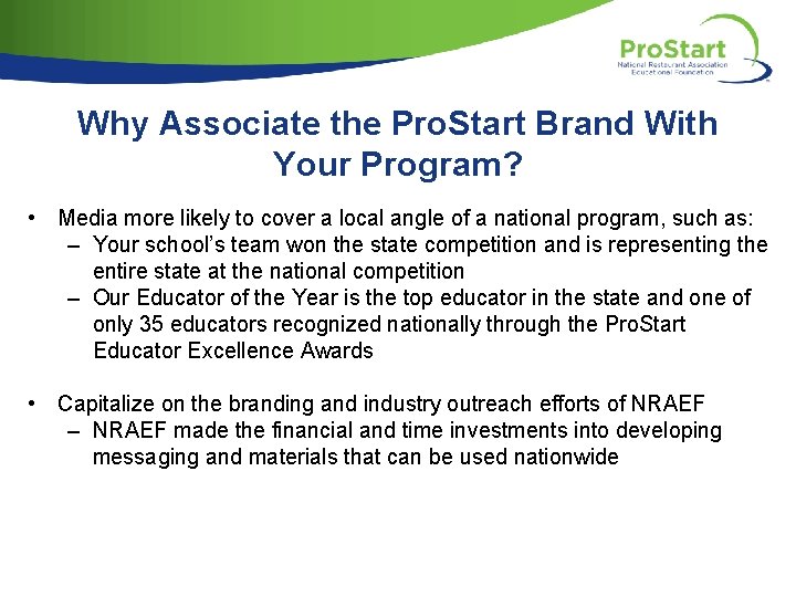 Why Associate the Pro. Start Brand With Your Program? • Media more likely to