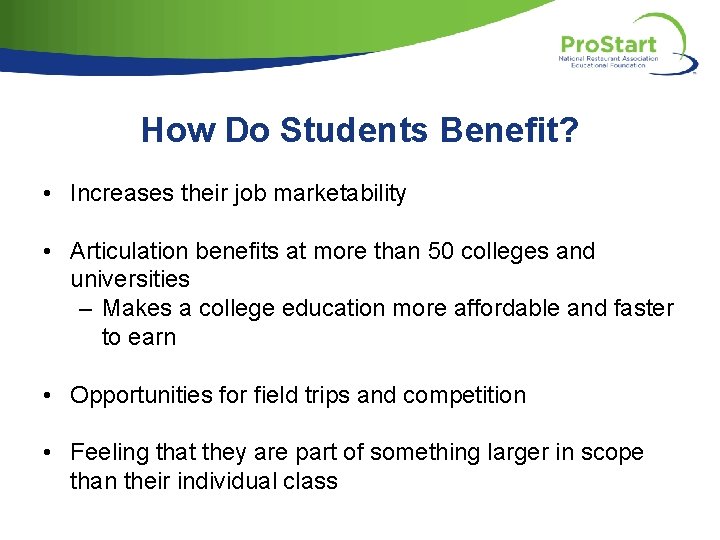 How Do Students Benefit? • Increases their job marketability • Articulation benefits at more