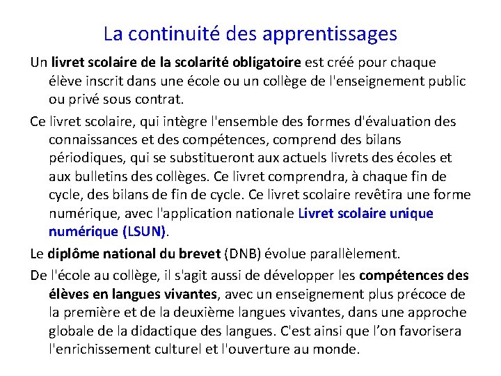 La continuité des apprentissages Un livret scolaire de la scolarité obligatoire est créé pour