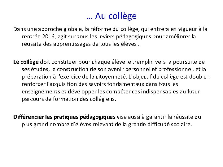 … Au collège Dans une approche globale, la réforme du collège, qui entrera en