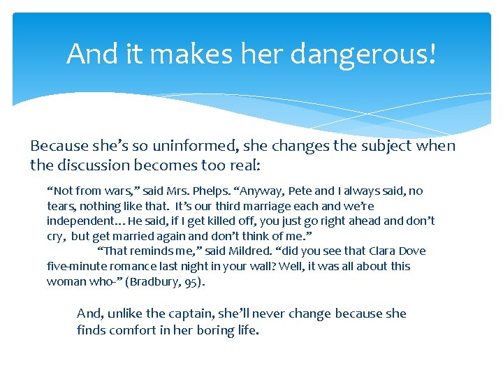 And it makes her dangerous! Because she’s so uninformed, she changes the subject when