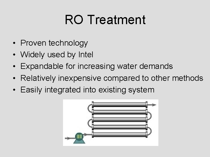 RO Treatment • • • Proven technology Widely used by Intel Expandable for increasing