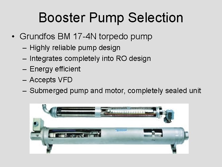 Booster Pump Selection • Grundfos BM 17 -4 N torpedo pump – – –
