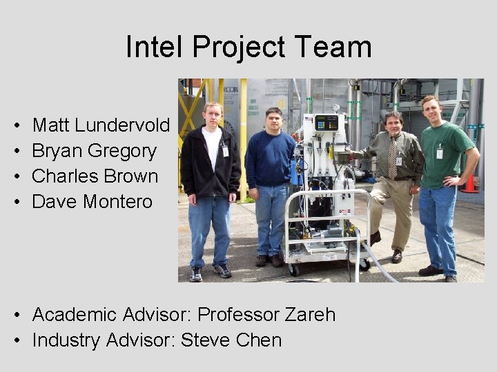 Intel Project Team • • Matt Lundervold Bryan Gregory Charles Brown Dave Montero •