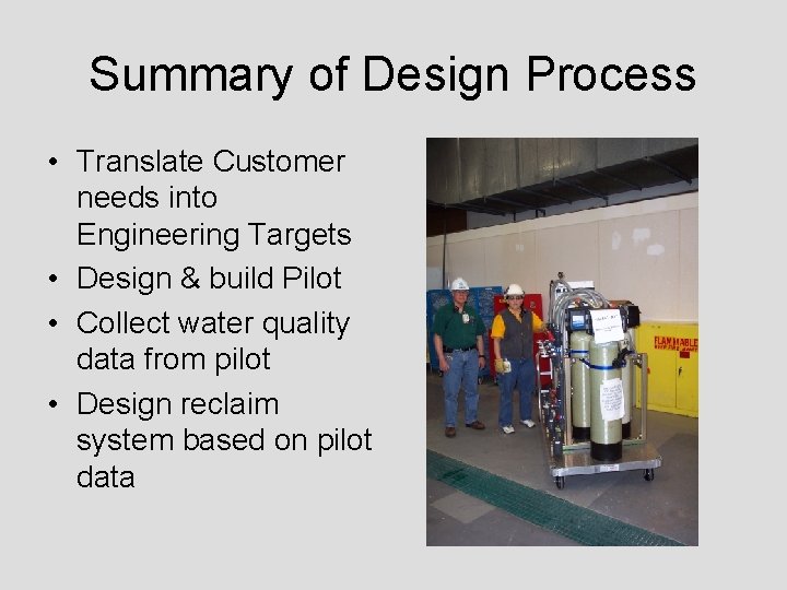 Summary of Design Process • Translate Customer needs into Engineering Targets • Design &