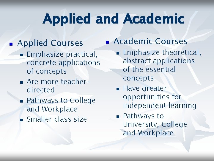 Applied and Academic n Applied Courses n n Emphasize practical, concrete applications of concepts