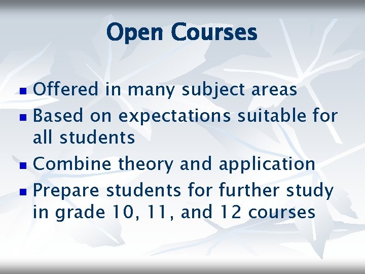 Open Courses Offered in many subject areas n Based on expectations suitable for all