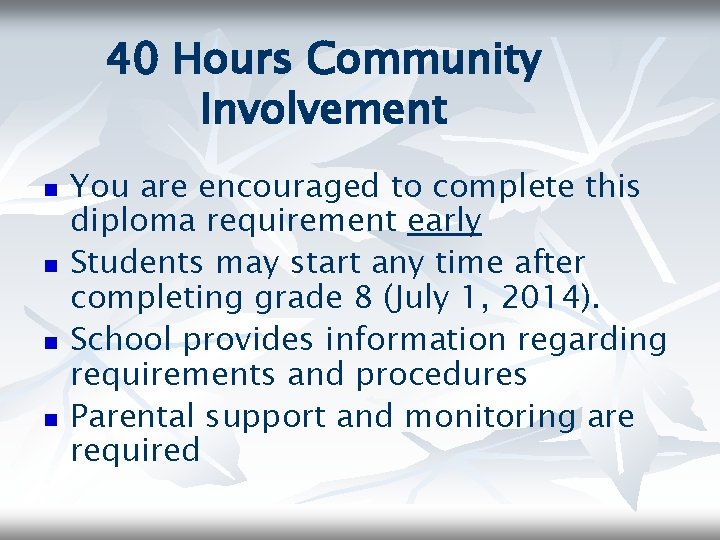 40 Hours Community Involvement n n You are encouraged to complete this diploma requirement