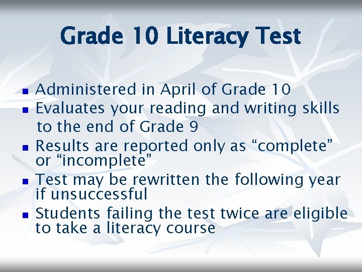 Grade 10 Literacy Test n n n Administered in April of Grade 10 Evaluates