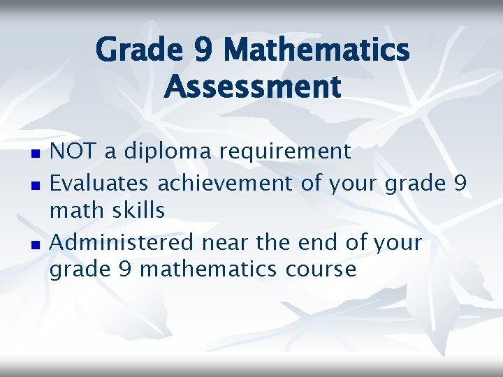 Grade 9 Mathematics Assessment n n n NOT a diploma requirement Evaluates achievement of