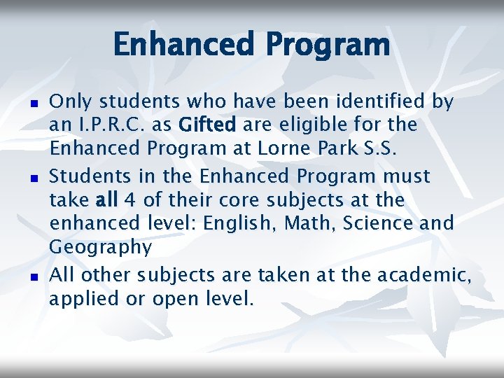 Enhanced Program n n n Only students who have been identified by an I.