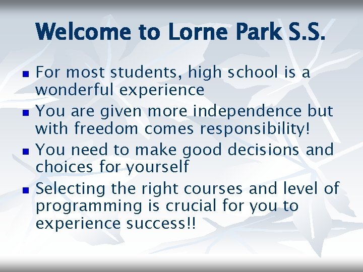 Welcome to Lorne Park S. S. n n For most students, high school is