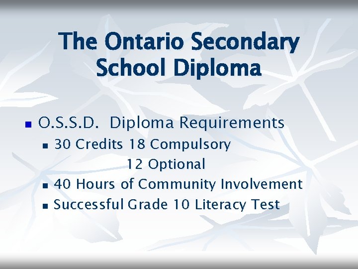 The Ontario Secondary School Diploma n O. S. S. D. Diploma Requirements n n