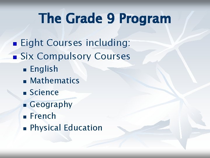 The Grade 9 Program n n Eight Courses including: Six Compulsory Courses n n