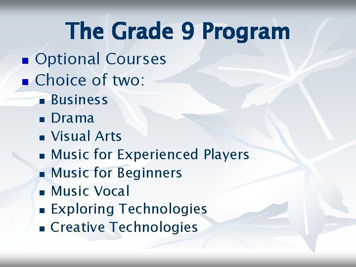 The Grade 9 Program n n Optional Courses Choice of two: n n n