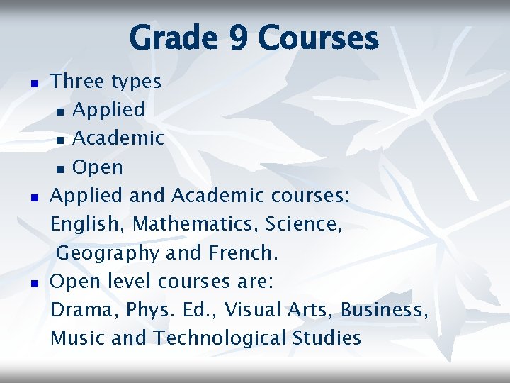 Grade 9 Courses n n n Three types n Applied n Academic n Open