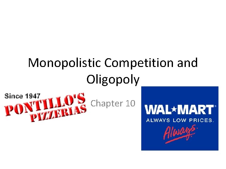 Monopolistic Competition and Oligopoly Chapter 10 