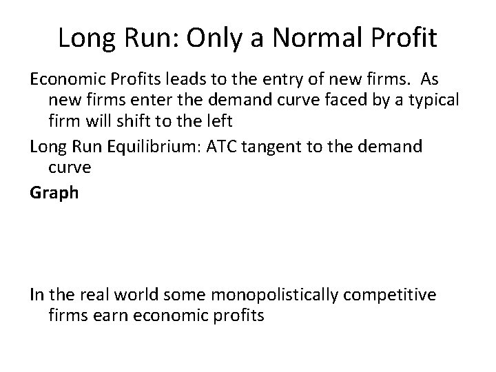 Long Run: Only a Normal Profit Economic Profits leads to the entry of new