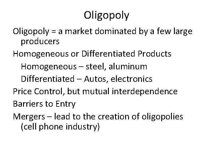 Oligopoly = a market dominated by a few large producers Homogeneous or Differentiated Products