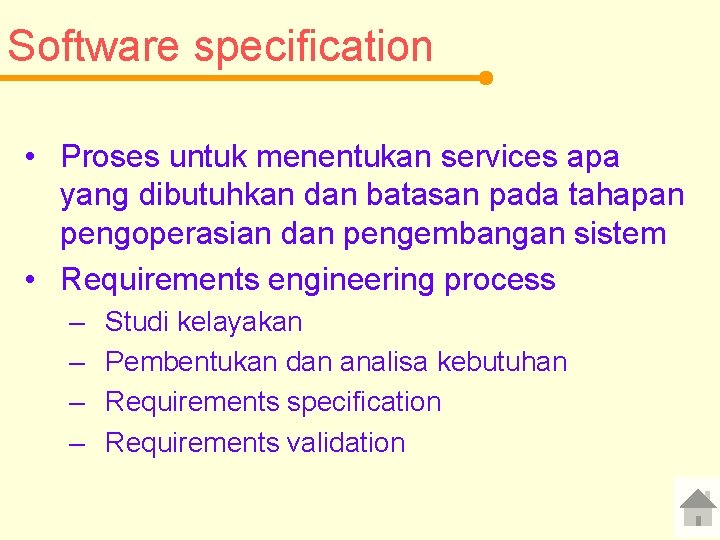 Software specification • Proses untuk menentukan services apa yang dibutuhkan dan batasan pada tahapan