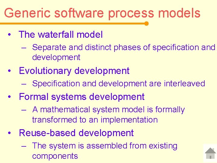 Generic software process models • The waterfall model – Separate and distinct phases of