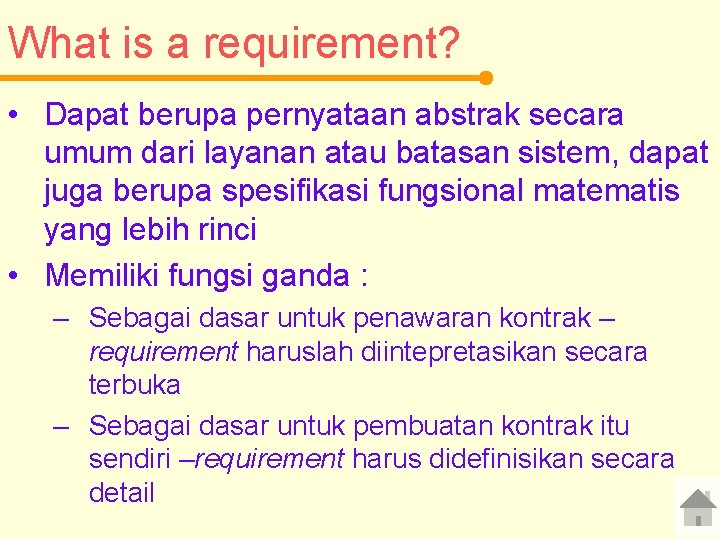 What is a requirement? • Dapat berupa pernyataan abstrak secara umum dari layanan atau