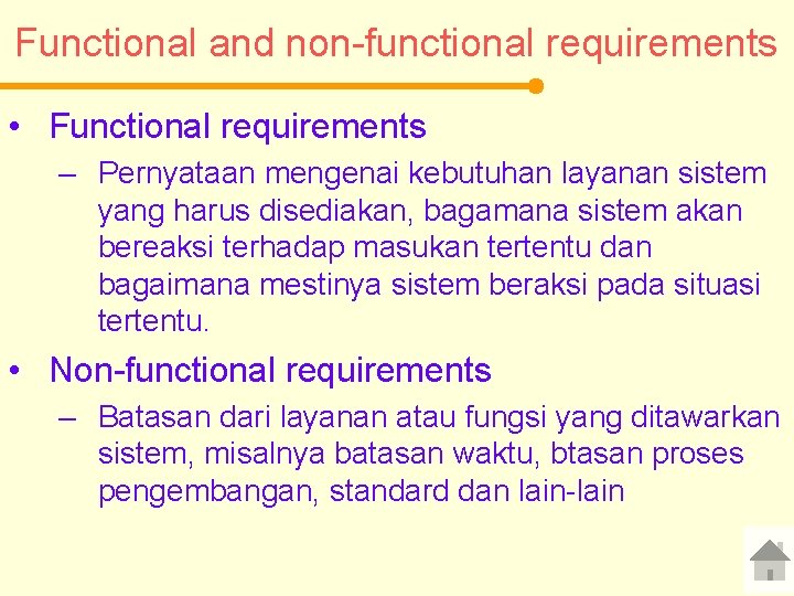 Functional and non-functional requirements • Functional requirements – Pernyataan mengenai kebutuhan layanan sistem yang