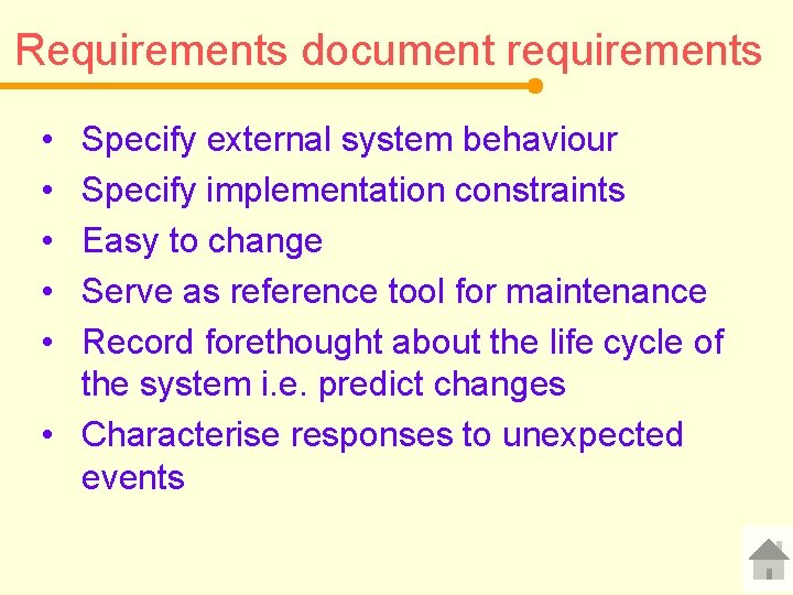 Requirements document requirements • • • Specify external system behaviour Specify implementation constraints Easy