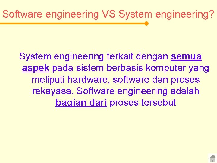 Software engineering VS System engineering? System engineering terkait dengan semua aspek pada sistem berbasis