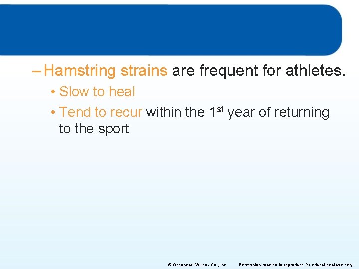 – Hamstring strains are frequent for athletes. • Slow to heal • Tend to