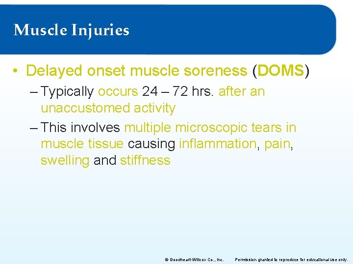 Muscle Injuries • Delayed onset muscle soreness (DOMS) – Typically occurs 24 – 72