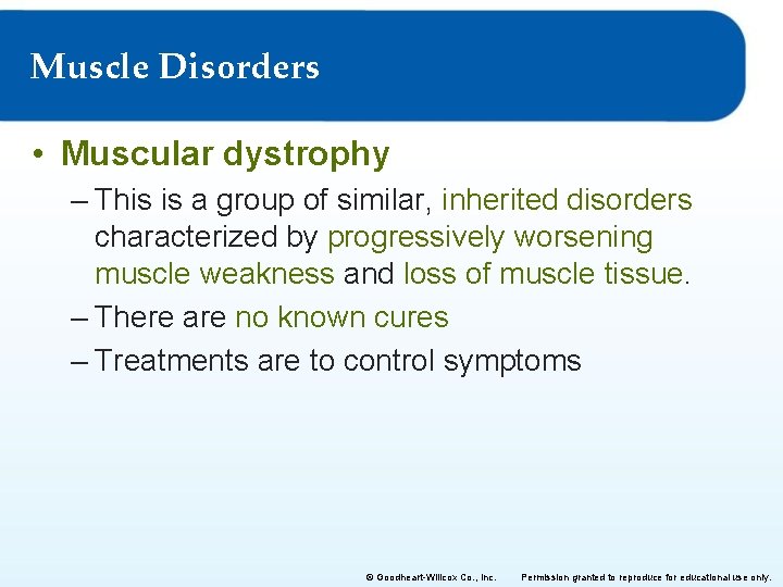 Muscle Disorders • Muscular dystrophy – This is a group of similar, inherited disorders