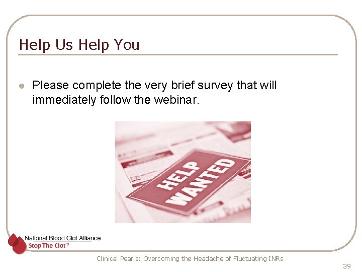 Help Us Help You l Please complete the very brief survey that will immediately