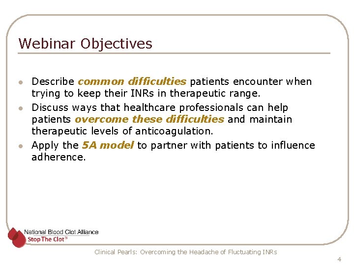 Webinar Objectives l l l Describe common difficulties patients encounter when trying to keep