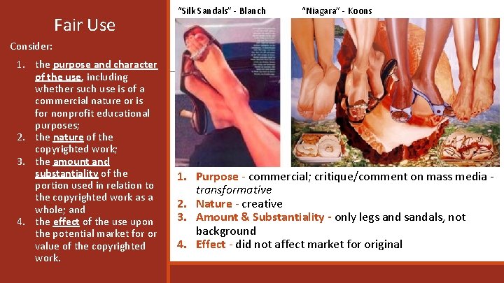 Fair Use “Silk Sandals” - Blanch “Niagara” - Koons Consider: 1. the purpose and