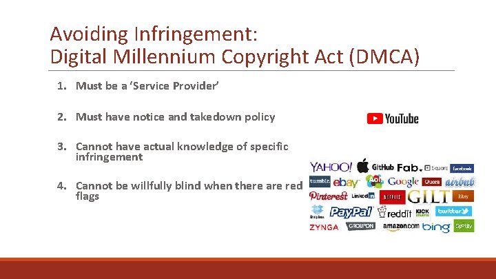 Avoiding Infringement: Digital Millennium Copyright Act (DMCA) 1. Must be a ‘Service Provider’ 2.
