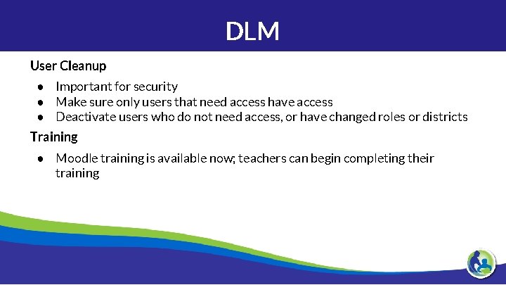 DLM User Cleanup ● Important for security ● Make sure only users that need