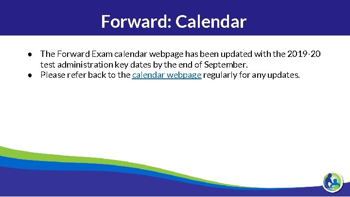 Forward: Calendar ● The Forward Exam calendar webpage has been updated with the 2019