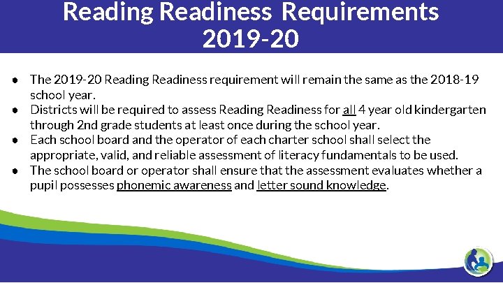 Reading Readiness Requirements 2019 -20 ● The 2019 -20 Reading Readiness requirement will remain