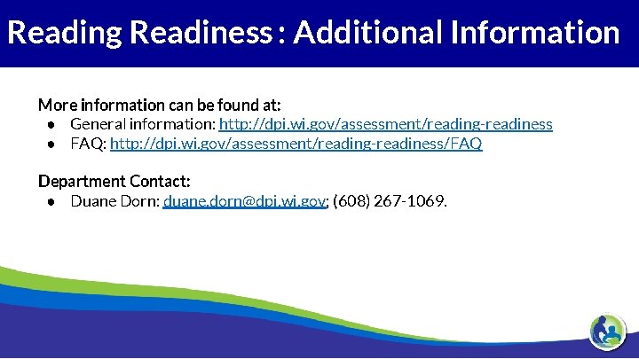 Reading Readiness : Additional Information More information can be found at: ● General information: