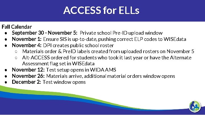 ACCESS for ELLs Fall Calendar ● September 30 - November 5: Private school Pre-ID